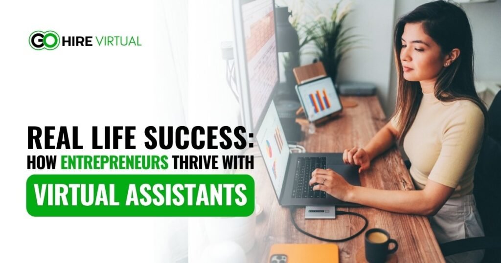 Real-Life Success How Entrepreneurs Thrive with Virtual Assistants